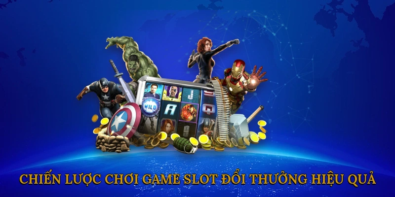 Tạo Chiến Lược Chơi Game Slot Đổi Thưởng Hiệu Quả