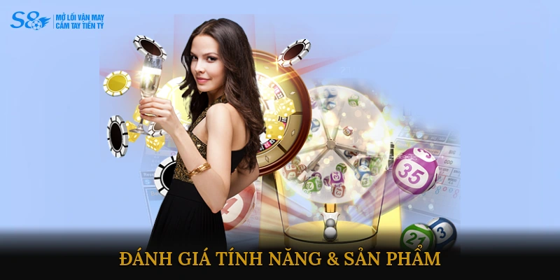 Đánh giá tính năng & sản phẩm